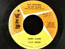 SOUL 45: CHRIS CLARK Put Yourself in My Place/Love’s Gone Bad V.I.P. 25038