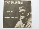 7'' 45 Tours ROCKABILLY THE PHANTOM LOVE ME / WHISPER YOUR LOVE