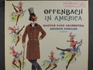 ARTHUR FIEDLER, BOSTON POPS: Offenbach In America LP (shaded dog, company inner