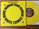 White Zombie ?– More Human Than Human - UK '95 yellow vinyl 10