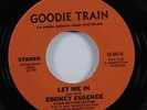 70s Soul 45 EBONEY ESSENCE Let Me In GOODIE TRAIN VG++ HEAR
