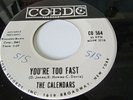 THE CALENDARS DOO WOP GROUP COED LABEL DJ YOU'RE TOO FAST /I'M GONNA LAUGH