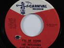 Northern Soul 45 LEE WILLIAMS & THE CYMBALS I'll Be Gone CARNIVAL VG+ HEAR