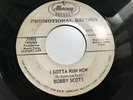 BOBBY SCOTT  - I GOTTA RUN NOW /HAVE MERCY ON ME -MERCURY 71995.