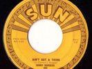 Sonny Burgess - Restless / Ain't Got A Thing - Sun Original Pressing - Listen