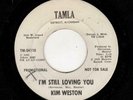NORTHERN SOUL/MOTOWN-KIM WESTON-I'M STILL LOVING YOU/GO AHEAD AND LAUGH-TAMLA 54