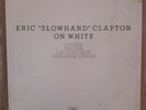ERIC CLAPTON SLOWHAND ON WHITE 12