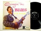 B.B. KING- Singin' the Blues 1957 debut LP, deep groove on Best (A.I.I.)unlisted