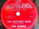 THE ROBINS doo-wop 78 mint minus Spark THE HATCHET MAN   I MUST BE DREAMIN TB106