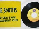 THE SMITHS EP HOW SOON IS NOW/SHAKESPEAR'S SISTER/HEADMASTERS RITUAL 45 7-29007