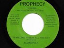 Gospel Soul 45 ELOISE POLK I'm Willing To Run All The Way/Over The Hill Prophecy