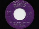 Walter Rhodes - It's Not What You Do / Message To My Woman (Soul, 45) 102