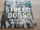 Street Dogs - Stand For Something Or Die For Nothing (Lim. Ed. Green Vinyl)