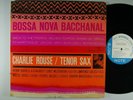 CHARLIE ROUSE Bossa Nova Bacchanal LP Blue Note 84119 Orig Inner NY  RVG ear