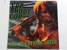 COP SHOOT COP - Ask Questions Later SEALED 1993 Original Alt Industrial Hard