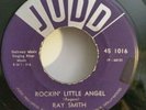 Ray Smith JUDD 1016 ROCKIN' LITTLE ANGEL (GREAT ROCKABILLY 45) PLAYS GREAT