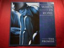 E3-30 WHEN IN ROME The Promise  .. 12” SINGLE  .. 45RPM .. IMPORT .. 1988