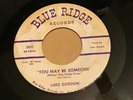 45 RPM Luke Gordon BLUE RIDGE 502 You May Be Someone  BOPPER  VG++