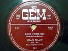 JOAN SHAW & BLUES EXPRESS Orch 78 BABY COME ON on Gem b/w OH HOW I HATE TB2097