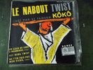 RARE VINYLE 45 T LE NABOUT TWIST PAR LE FAMEUX KÔKÔ FONTANA DELUXE 460 109 TE