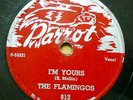 the FLAMINGOS doo-wop 78 I'M YOURS / KO KO MO on Parrot in vg condition TB2336