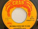 STRANGER COLE - YOU SHOULD NEVER HAVE TO COME - CRAB ( SKA 7 )