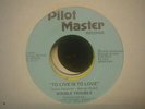 DOUBLE TROUBLE to live is to love OHIO MODERN SOUL 45  PILOT MASTER
