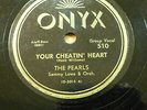 PEARLS doo-wop 78 YOUR CHEATIN HEART  I SURE NEED YOU on Onyx STRONG VG++ RJ 164