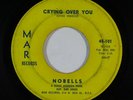 Doo Wop 45 NOBELLS Crying Over You/Searchin' For My Love on Mar