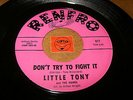 LITTLE TONY - DON'T TRY TO FIGHT IT - MY LITTLE GIRL  / LISTEN - SOUL POPCORN
