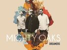 Mighty Oaks - Dreamers