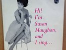 SUSAN MAUGHAN HI  I'M SUSAN MAGHAN AND I SING OG UK PHILIPS 7