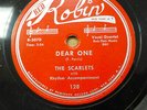 the SCARLETS doo-wop 78 DEAR ONE b/w I'VE LOST on RED ROBIN in VG++ cond. RJ 410