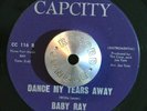 NORTHERN SOUL 45 - BABY RAY - DANCE MY TEARS AWAY Capcity FUNK VG+ HEAR