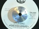 FUNK SOUL 45 - ROUND ROBIN MONOPOLY - LIFE IS FUNKY /I'D RATHER LOAN VG++ HEAR