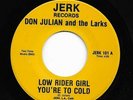 Sweet Soul 45 DON JULIAN & LARKS Low Rider Girl You're Too Cold HEAR