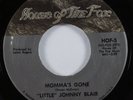 Soul Funk 45 LITTLE JOHNNY BLAIR Momma's Gone HOUSE OF THE FOX VG+ HEAR