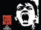 Pink Turns Blue 	If Two Worlds Kiss CLEAR VINYL LP    NEW (9TH AUG)