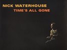 Waterhouse Nick-Time`S All Gone VINYL NUOVO