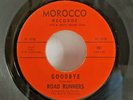 RARE ROAD RUNNERS 45 RPM MOROCCO 001 FRESNO GARAGE ROCK GOODBYE