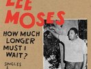 LEE MOSES How Much Longer Must I Wait? Singles & Rarities 1965-72 LP NEW VINYL