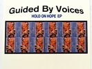 Guided By Voices  – “Hold On Hope” -  2000 –  TVT 1986-1  – 12” Indie Rock EP