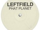 Leftfield Phat Planet 10