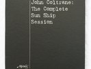 Vinyl: John Coltrane - The complete Sun Ship Sessions, Mosaic, 3 LPs, 180 gr.