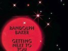 Randolph Baker-Getting Next To You VINYL NEW