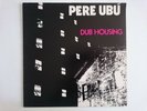 PERE UBU DUB HOUSING NAVVY CHRYSALIS CHR 1207 NEW WAVE ART ROCK AVANTGARDE