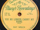 RAY WELCH You No Longer Carry My Name 78 on Macy's 137 Texas country