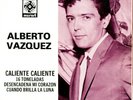 ALBERTO VAZQUEZ unchain my heart / 16 tons LATIN SOUL R&B POPCOR 1965 listen