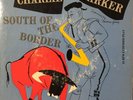 CHARLIE PARKER “South Of The Border