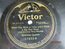 American Quartet - VICTOR 17652- When You Wore A Tulip And I Wore A Big Red Rose